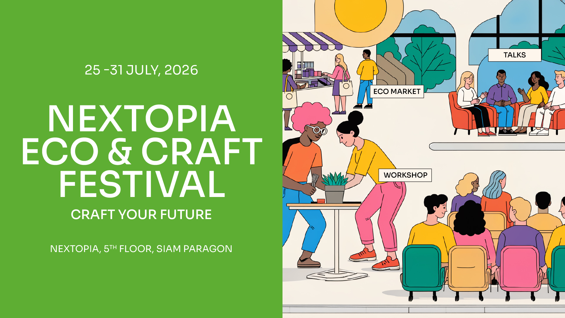 NEXTOPIA ECO & Craft Festival: Craft Your Future เปิดเวทีแห่งการเชื่อมโยงผู้คน ชุมชน และธุรกิจสีเขียว ผ่านตลาดงานคราฟต์ เวิร์กช็อป และกิจกรรมสร้างสรรค์เพื่อความยั่งยืน